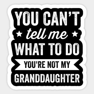 You're Not My Granddaughter Grandpa and Grandma Sticker